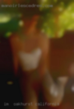 I'm  sexually open in Oakhurst, California and submissive.