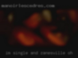 Im single, and for in Zanesville, OH a reason. Im single, and for in Zanesville, OH a reason.