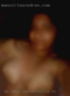 I'm very much  into interracial Jacksonville, NC sex.