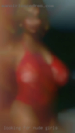 Looking for friend nude girls whom I can connect.