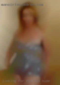 Looking for a drama-free Red Bud nude connection.